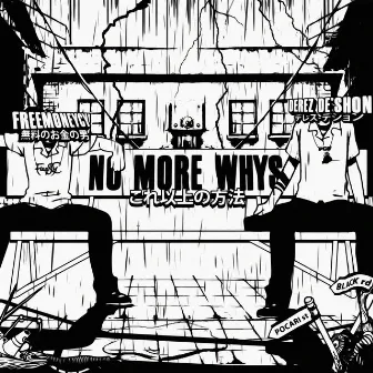 No More Why's by FreeMoneyCy