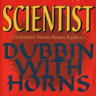 Scientist Meets Roots Radics Dubbin with Horns by Roots Radics