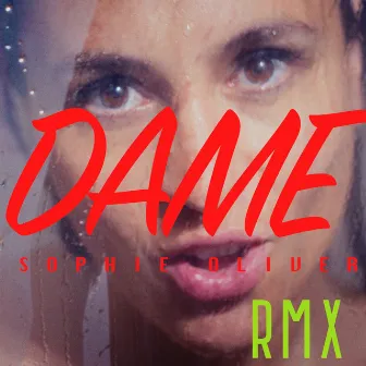 DAME (El Nikko DJ Remix Version) by Sophie Oliver