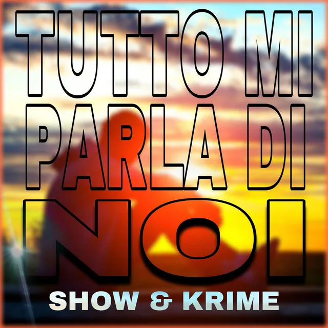 Tutto Mi Parla Di Noi (Radio Edit)