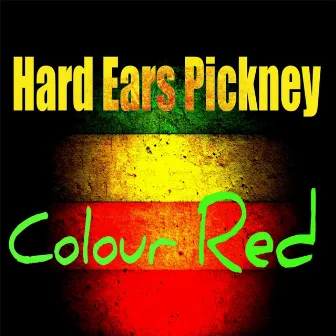 Hard Ears Pickney by Colour Red