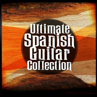 Ultimate Spanish Guitar Collection by Instrumental Guitar Masters