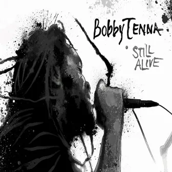 Still Alive by Bobby Tenna