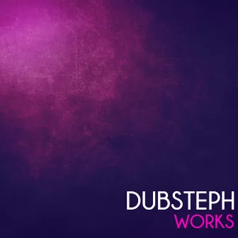 Dubsteph Works by Dubsteph