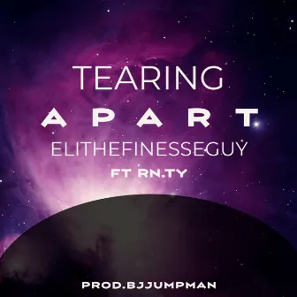 TEARING APART by EliTheFinesseGuy!