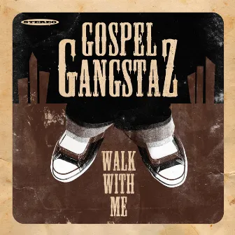 Walk With Me by Gospel Gangstaz