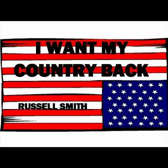 I Want My Country Back - Single by Russell Smith