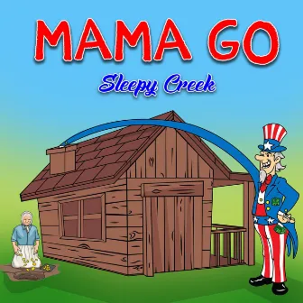 Mama Go by Sleepy Creek