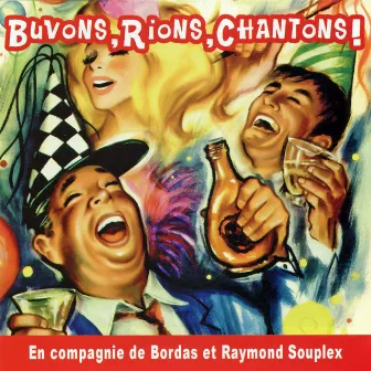 Buvons, rions, chantons ! by Raymond Souplex