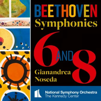 Beethoven: Symphonies Nos 6 & 8 by National Symphony Orchestra, Kennedy Center