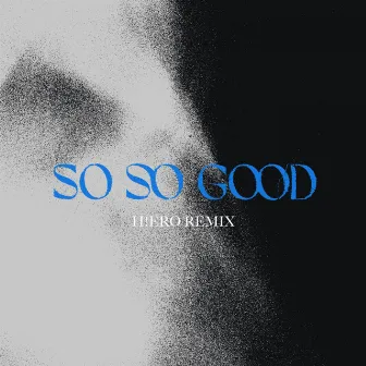 So So Good (H!ERO Remix) by H!ERO