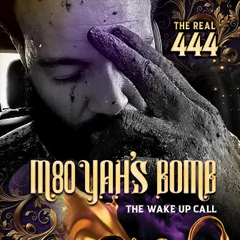 The Real 444 the Wake up Call by M80 Yah's Bomb