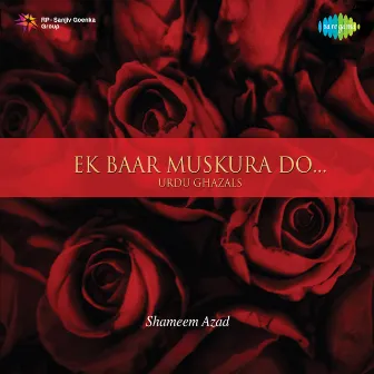 Ek Baar Muskura Do by Shameem Azad