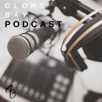 Podcast by Glory Bay