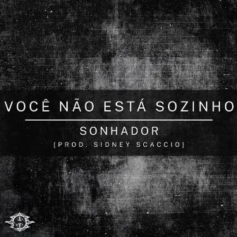 Você Não Está Sozinho by Sonhador