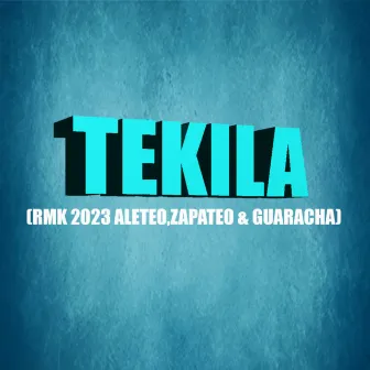 TEKILA (RMK 2023 ALETEO,ZAPATEO & GUARACHA) by Carlos Velazquez