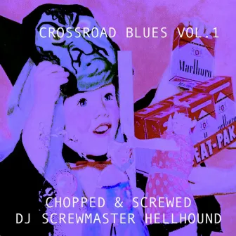 dj screwmaster hellhound presents FIJIWATERSPLASH'S CROSSROAD BLUES VOL.1 (CHOPPED AND SCREWED) by Fijiwatersplash