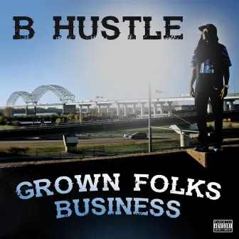 Grown Folks Business by B HUSTLE