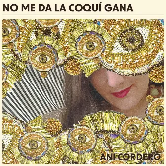 No Me Da La Coquí Gana (Radio Edit) by Ani Cordero