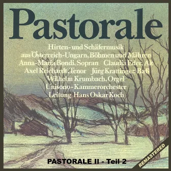 Pastorale: Hirten- und Schäfermusik aus Österreich-Ungarn, Böhmen und Mähren (Teil 2) by Unisono Kammerorchester