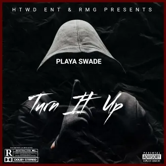 Turn It Up by PLAYA SWADE