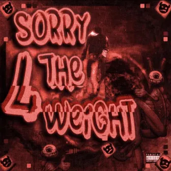 Sorry 4 The Weight (Red) by Cybkeylo