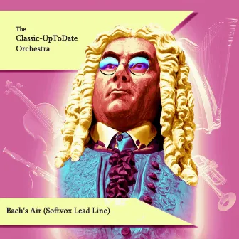 Bach's Air (Softvox Lead Line) by The Classic-UpToDate Orchestra