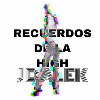 Recuerdos De La High by J Dalek