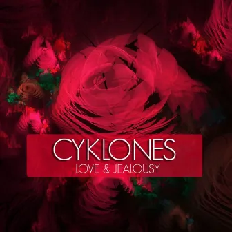 Love & Jealousy by Cyklones