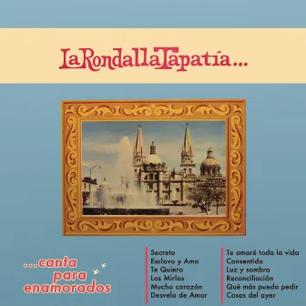 La Rondalla Tapatía....Canta Para Enamorados by La Rondalla Tapatía