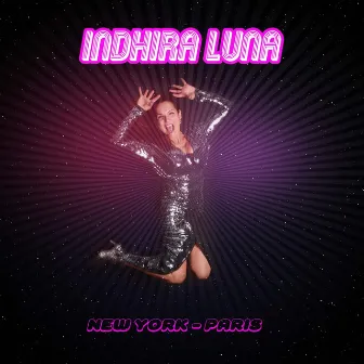 New York - Paris (English Version New Disco) by Indhira Luna