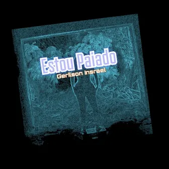 Estou Paiado by Gerilson Insrael