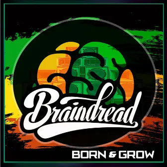 Born & Grow by Braindread