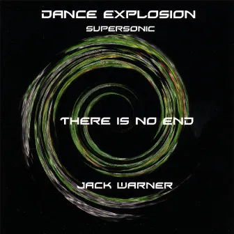 Dance Explosion-There Is No End-Supersonic by Jack Warner