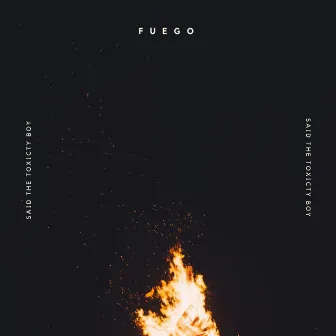 Fuego by Said The Toxicty Boy