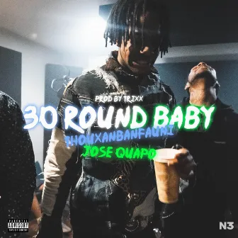 30 Round Baby by Trixx