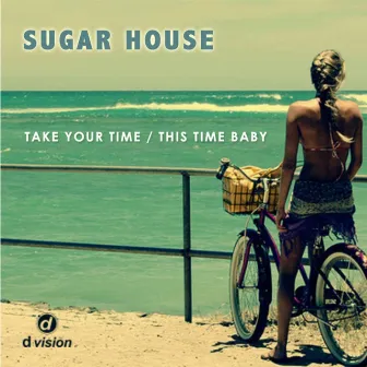 Take Your Time B/W This Time Baby by Sugar House