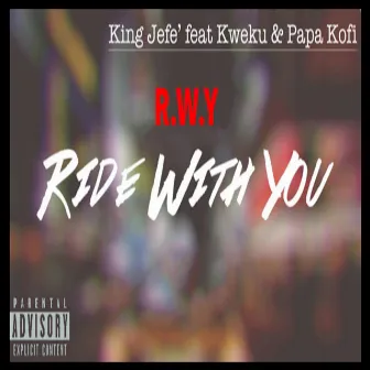 R.W.Y by King Jefe'