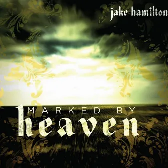 Marked by Heaven by Jake Hamilton