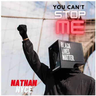 You Can't Stop Me by Nathan Nyce