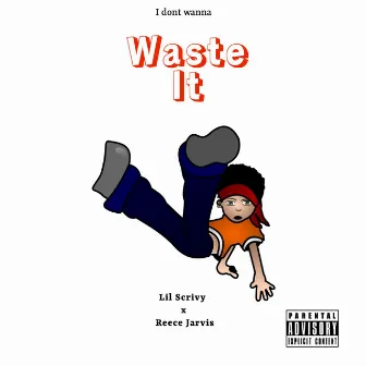 Waste It by Lil Scrivy