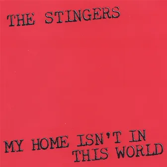 My Home Isn't In This World by The Stingers