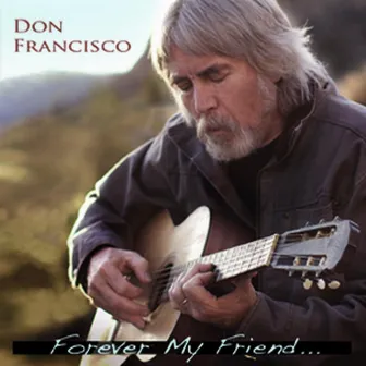 Forever My Friend by Don Francisco