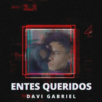 Entes Queridos by Davi Gabriel OFC