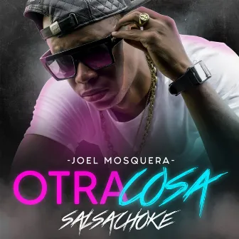 Otra cosa Salsa Choke by Joel Mosquera