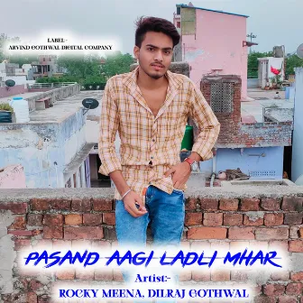 Pasand Aagi Ladli Mhar by Rocky Meena