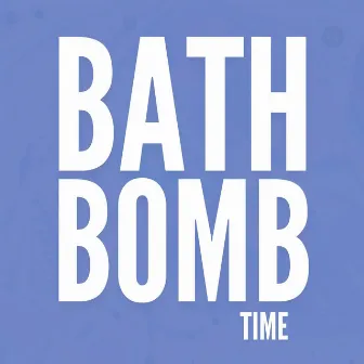 Bath Bomb Time by Pop Music