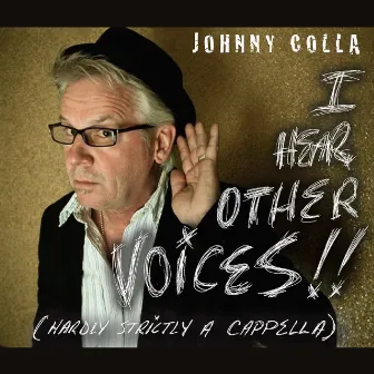 I Hear Other Voices!! (Hardly Strictly a Cappella) by Johnny Colla