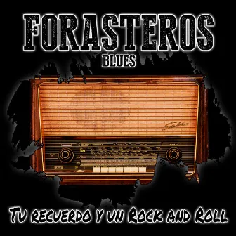 Tu Recuerdo y un Rock And Roll by Forasteros Blues