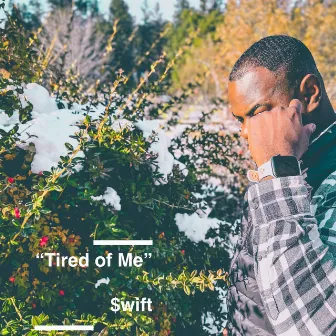 Tired of Me by $wift